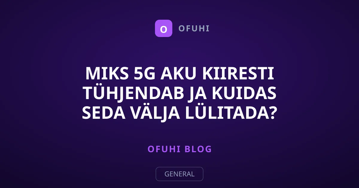 Miks 5G aku kiiresti tühjendab ja kuidas seda välja lülitada?